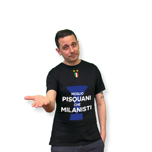 T-Shirt Celebrativa MEGLIO PISQUANI CHE MILANISTI